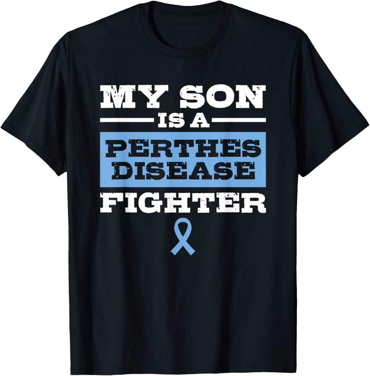 My Son is a Perthes Disease Fighter Awareness T-Shirt - T-Shirt | Black