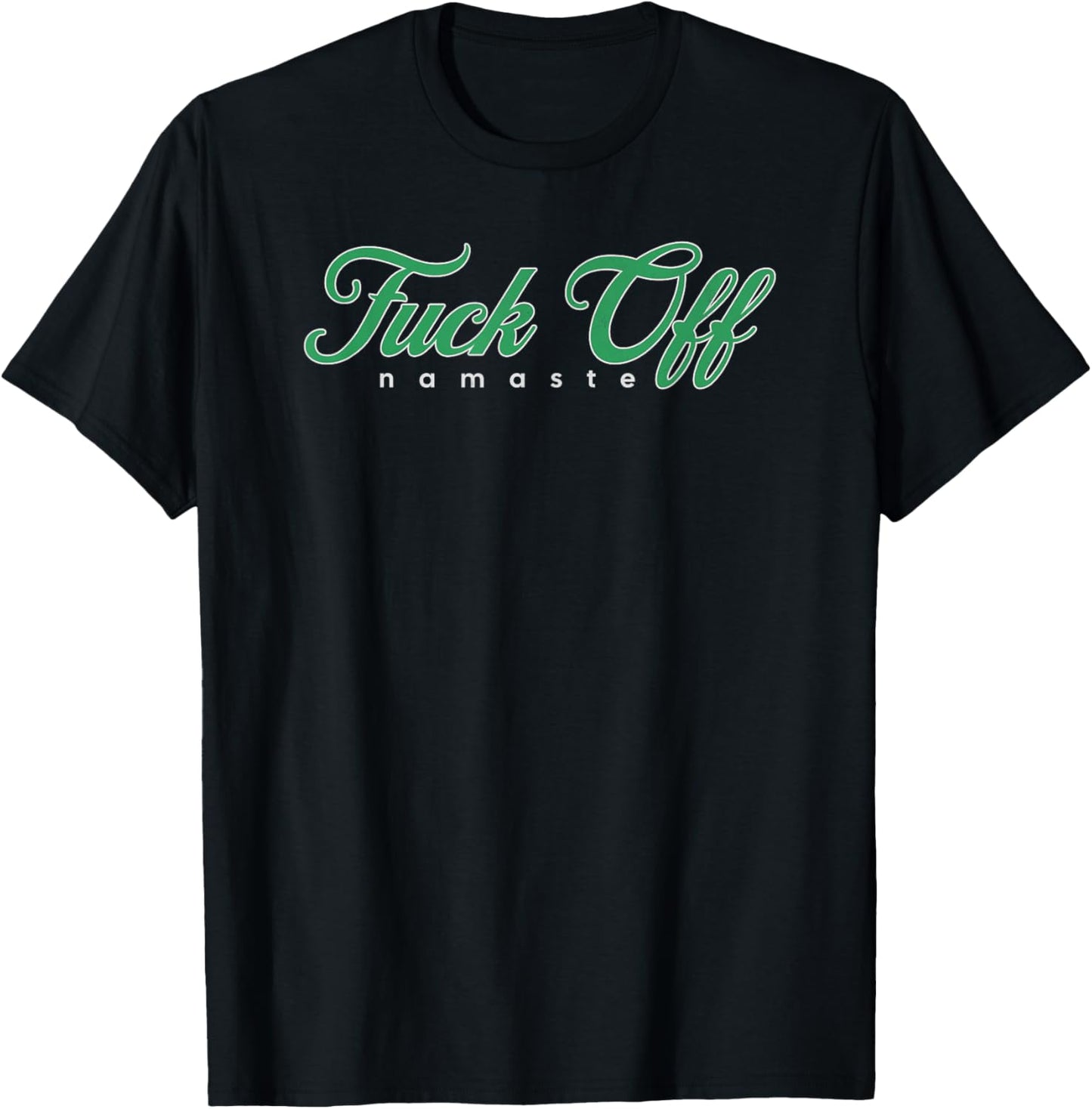 Fuck Off Namaste T-Shirt - T-Shirt | Black