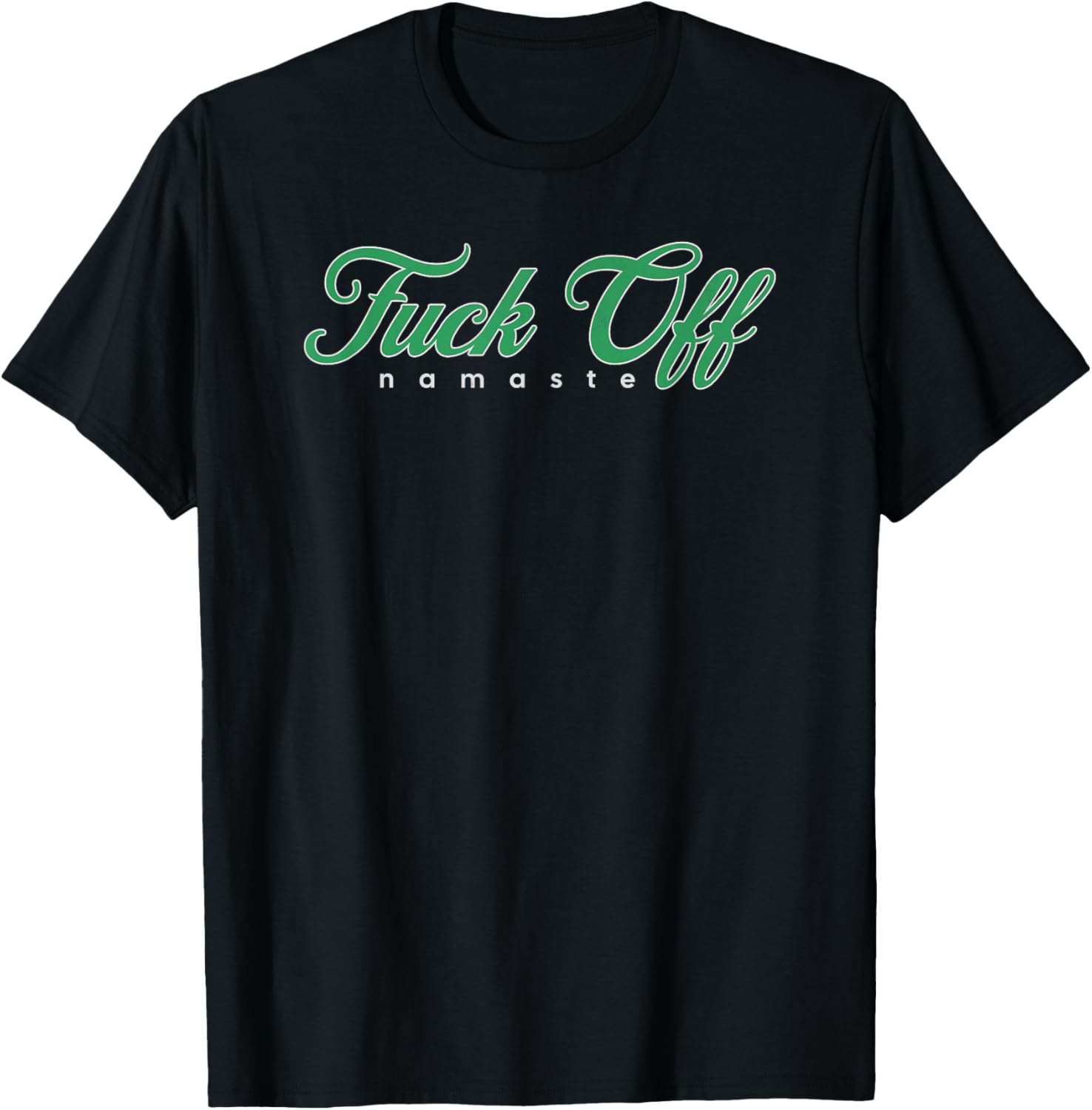 Fuck Off Namaste T-Shirt - T-Shirt | Black