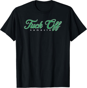 Fuck Off Namaste T-Shirt - T-Shirt | Black