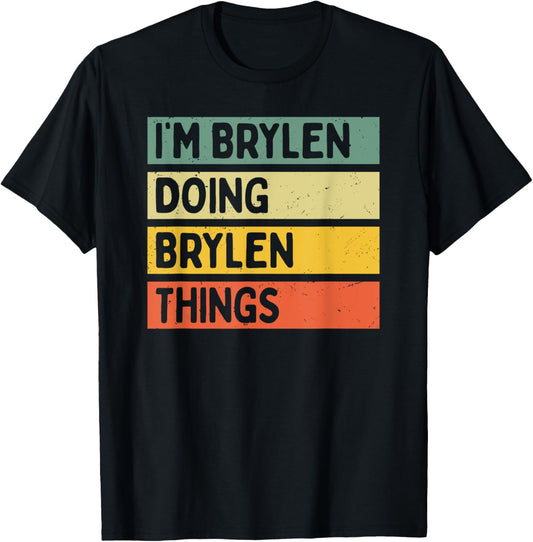 I'm Brylen Doing Brylen Things Funny Personalized Quote T-Shirt - T-Shirt | Black