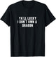 Ya'll Lucky I Don't Own a Dragon T-Shirt - T-Shirt | Black