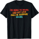 I'm Here To Drink And Get Laid And I'm Already Drunk Quote T-Shirt - T-Shirt | Black