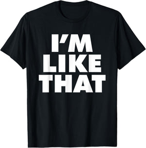 I'm Like That T-Shirt - T-Shirt | Black