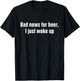 Funny Beer Drinking Shirts Men Bad New For Beer T-Shirt - T-Shirt | Black