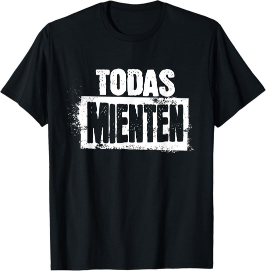 Todas mienten cool rock spanish espanol latino funny T-Shirt - T-Shirt | Black