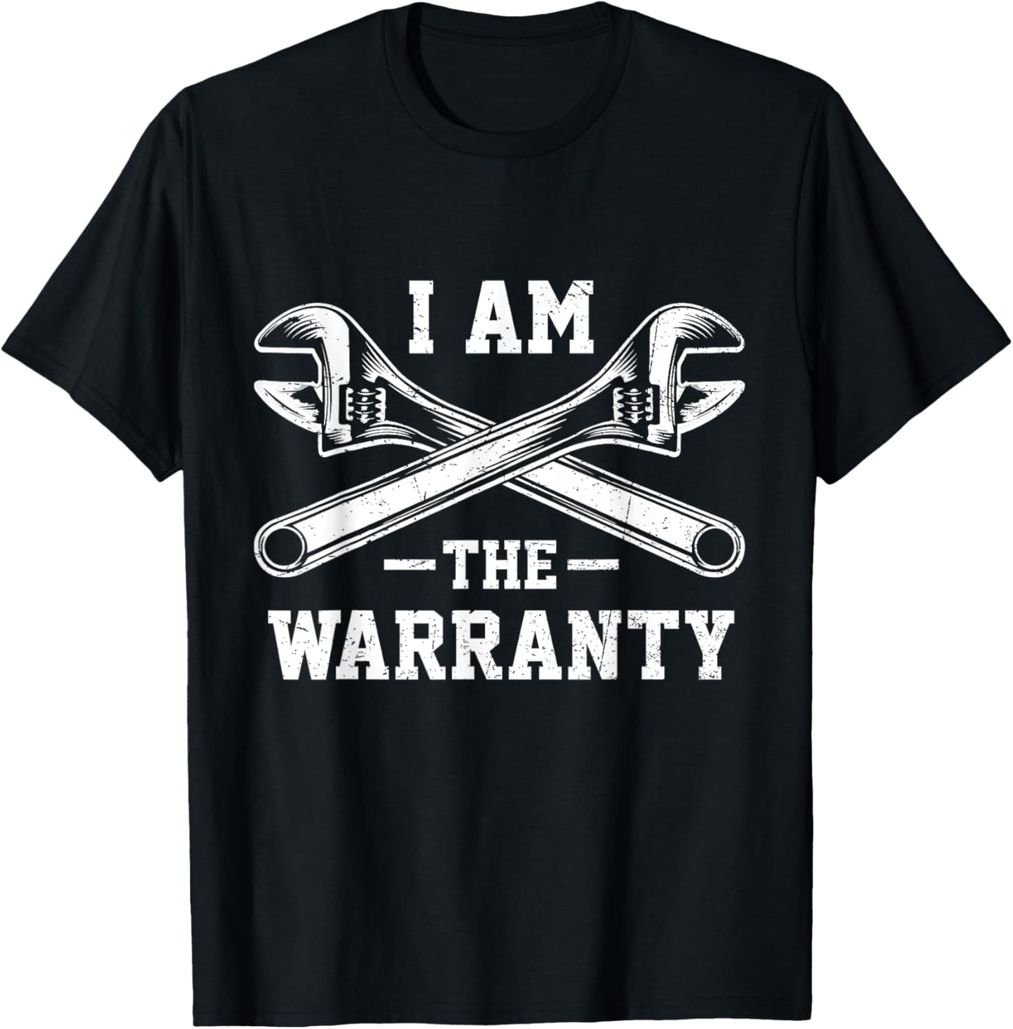 I Am The Warranty Crossed Wrench Proud Auto Mechanic T-Shirt - T-Shirt | Black