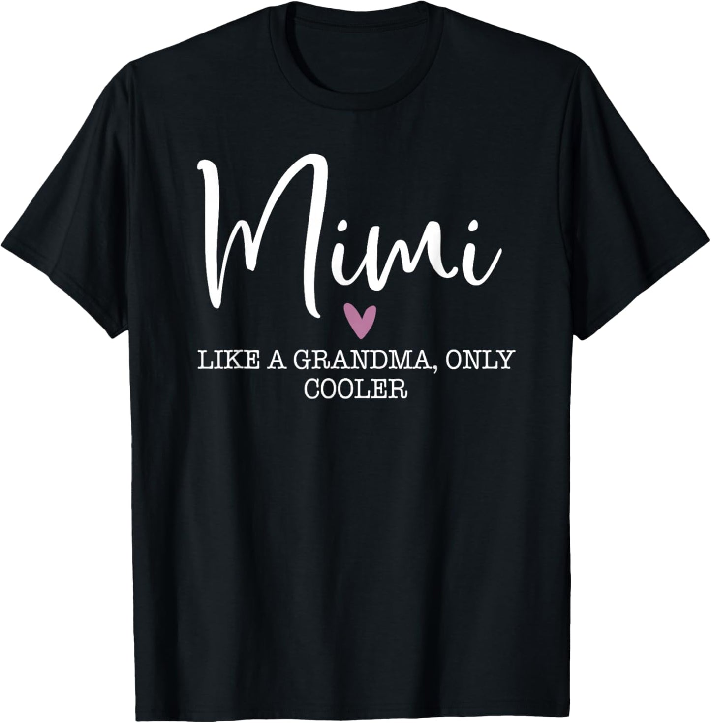 Mimi Like A Grandma Only Cooler Heart Mother's Day Mimi T-Shirt - T-Shirt | Black