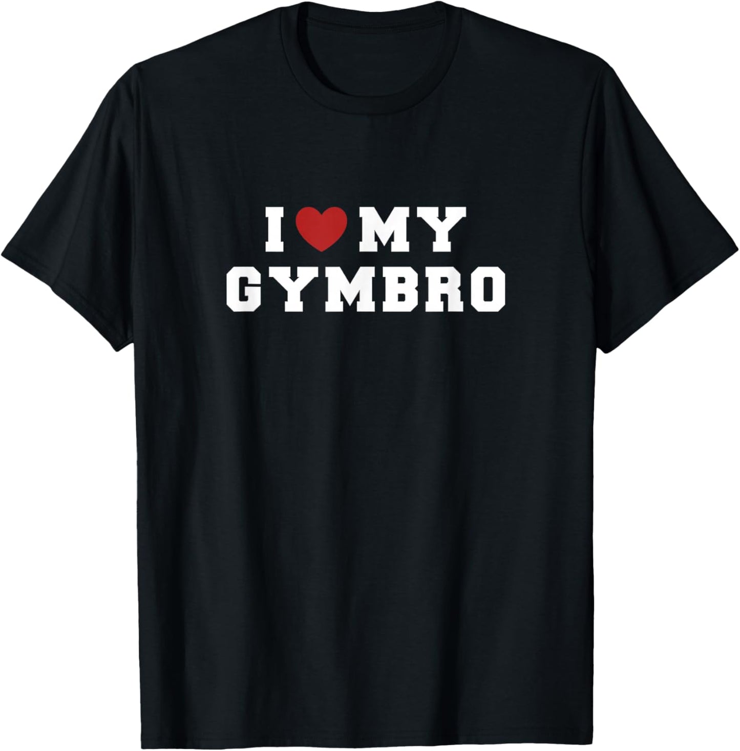 I Love My Gymbro | Funny Gym Fitness T-Shirt - T-Shirt | Black