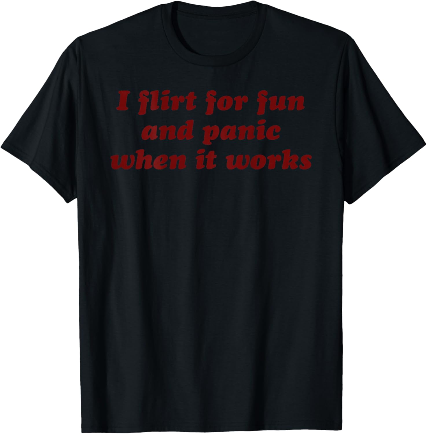 I Flirt for Fun and Panic When It Works Lustiger Slogan T-Shirt - T-Shirt | Black