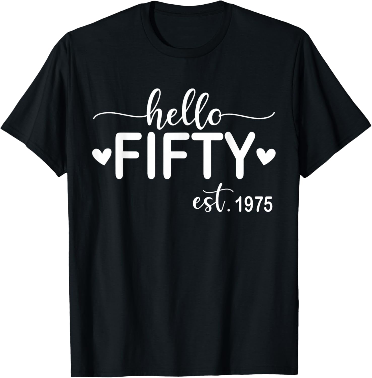 Hello Fifty Est 1975 50 Years Old 50th Birthday T-Shirt - T-Shirt | Black