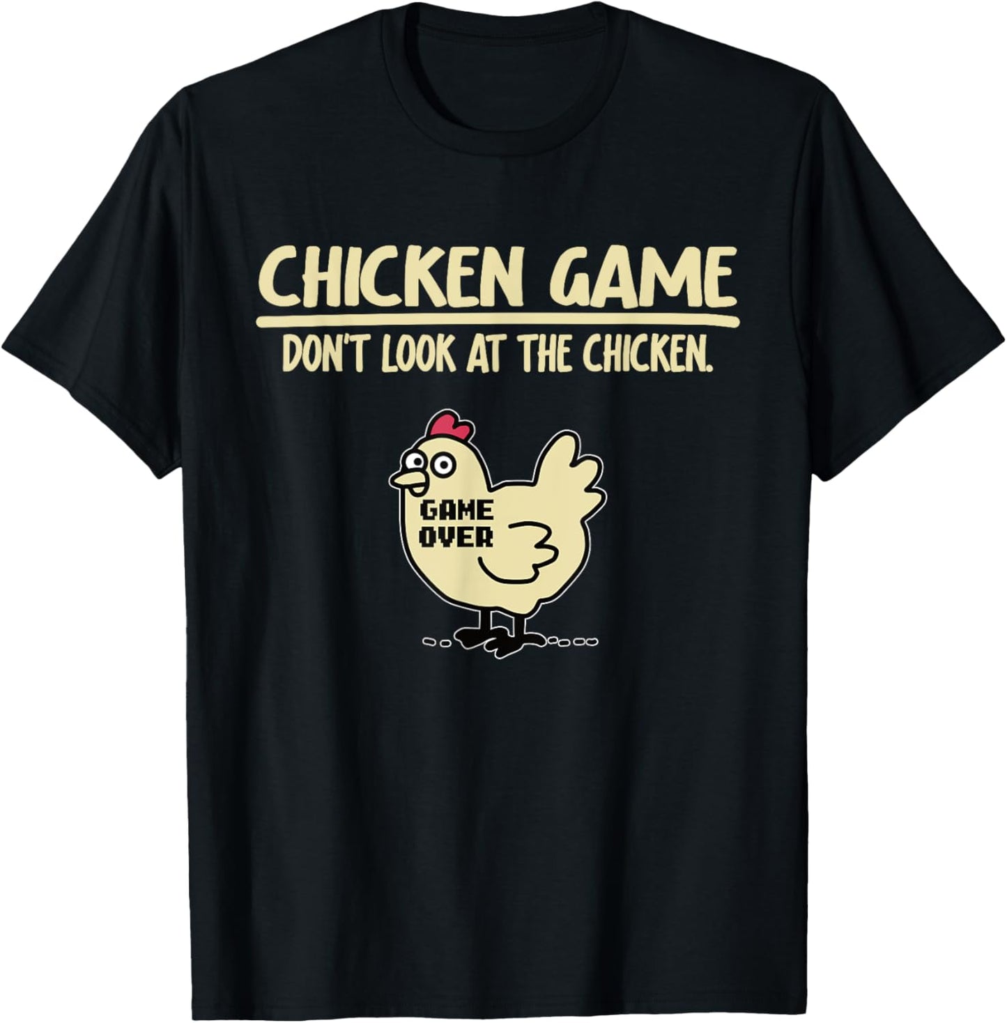 Game Over Chicken Game Funny Chicken Game - Don't Look At The Chicken Adults & Kids Black Cotton Blend Small T-Shirt - T-Shirt | Black