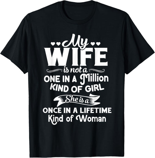 My Wife She Is A Once In A Lifetime Kind of Woman Meaningful T-Shirt - T-Shirt | Black