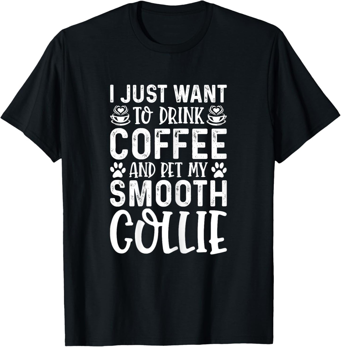 Smooth Collie Dog Owner Coffee Lover Funny Dog Mom T-Shirt - T-Shirt | Black