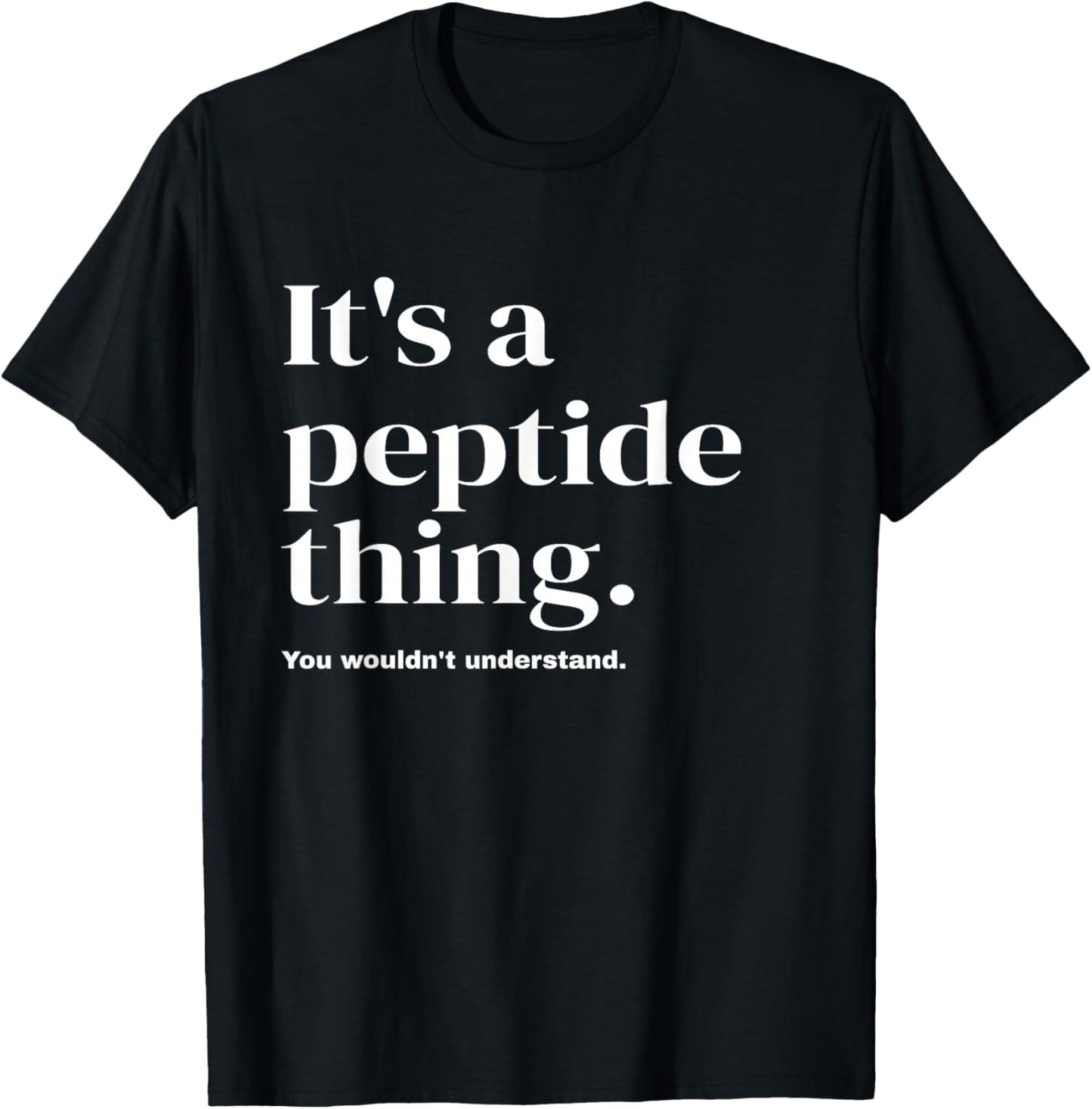 It's a Peptide Thing Funny Biohacking Longevity Men Women T-Shirt - T-Shirt | Black