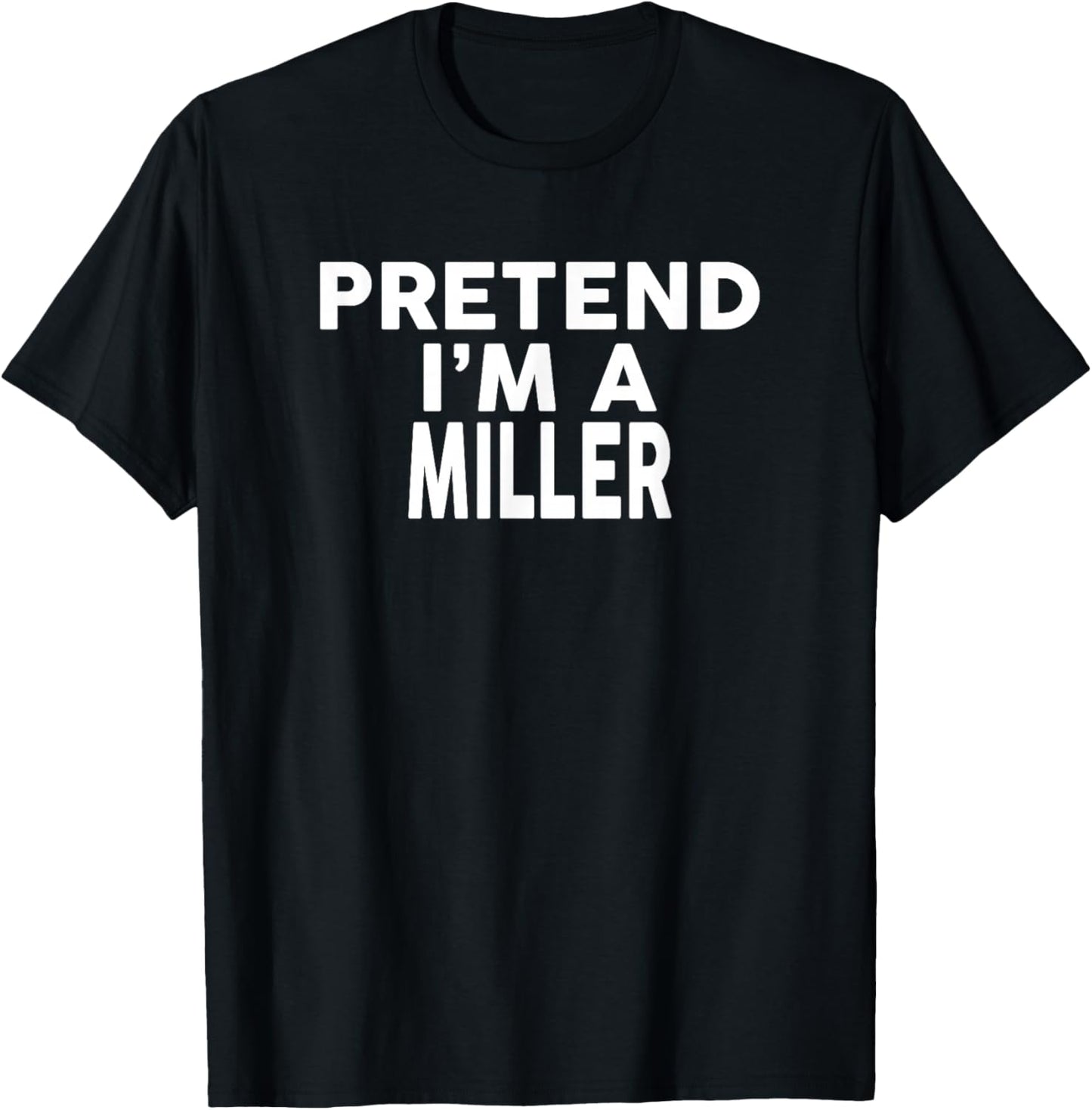 Pretend I'm A Miller Halloween Costume T-Shirt - T-Shirt | Black