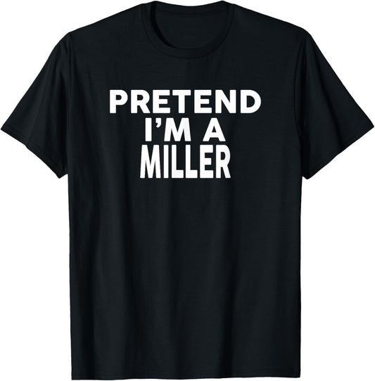 Pretend I'm A Miller Halloween Costume T-Shirt - T-Shirt | Black