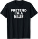 Pretend I'm A Miller Halloween Costume T-Shirt - T-Shirt | Black