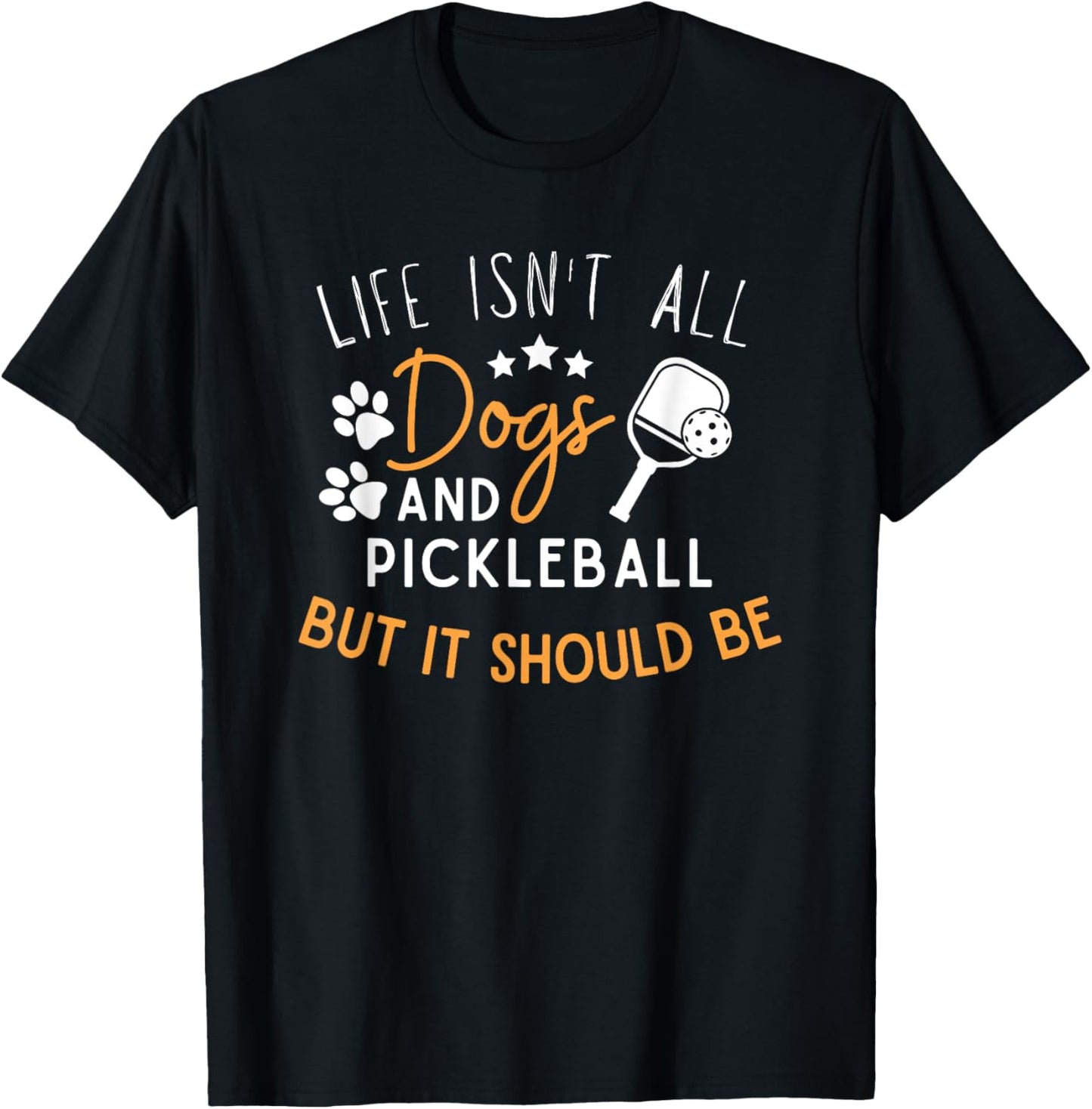 Funny Pickleball Dog Lover Life Isn't All Dogs Pickleball Men Women T-Shirt - T-Shirt | Black