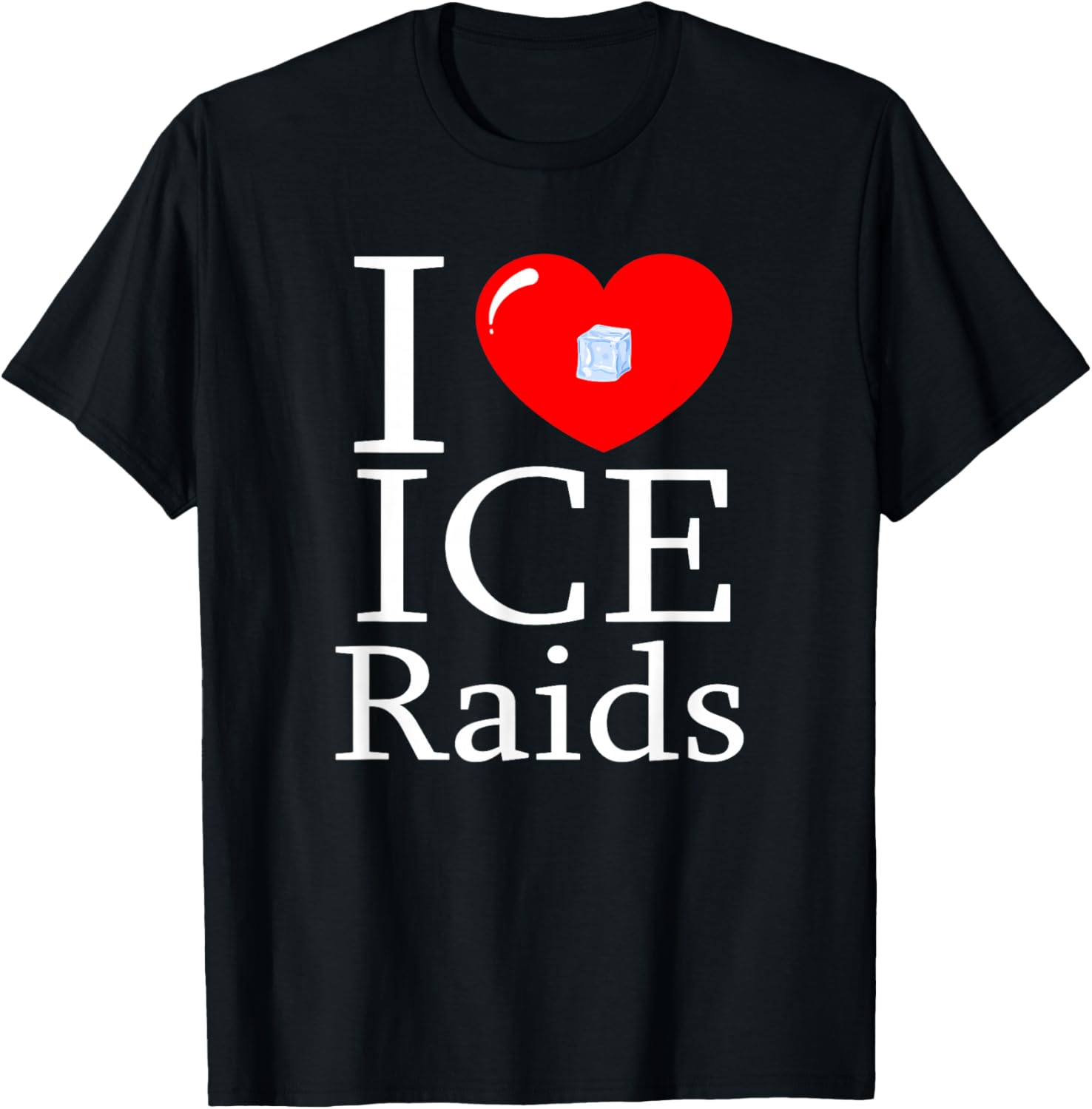 I Love ice raids T-Shirt - T-Shirt | Black