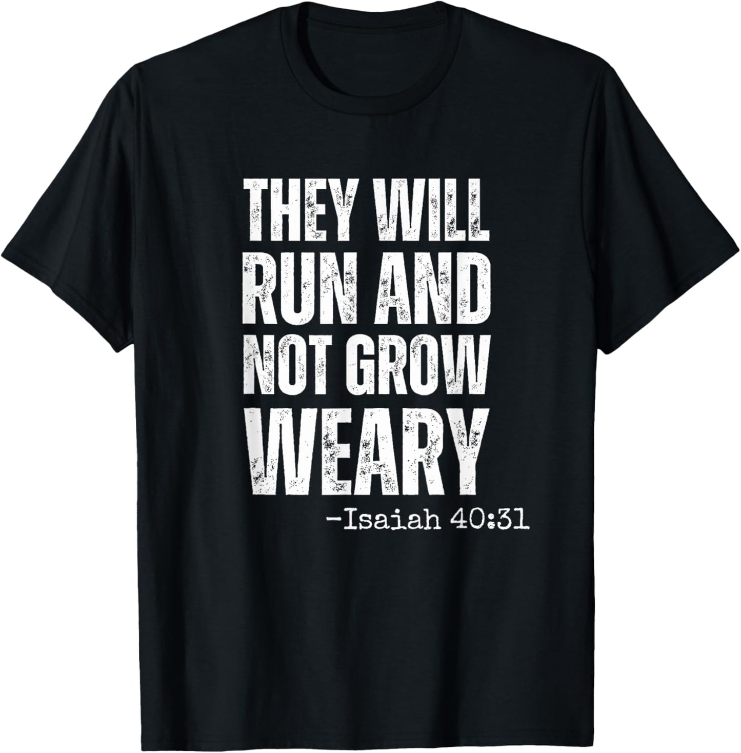 They will Run and not Grow Weary running Isaiah 40:31 faith T-Shirt - T-Shirt | Black