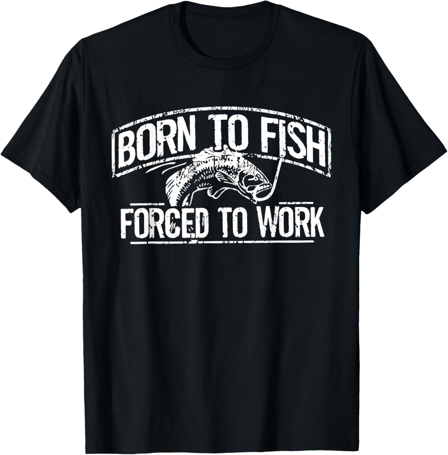 Born To Fish Forced Work Bass Funny Fishing Fisherman Gifts T-Shirt - T-Shirt | Black