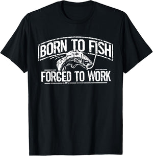 Born To Fish Forced Work Bass Funny Fishing Fisherman Gifts T-Shirt - T-Shirt | Black