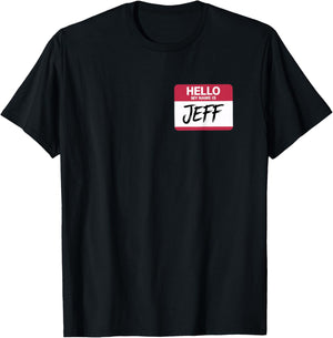 Hello My Name is Jeff Name tag for Jeff T-Shirt - T-Shirt | Black