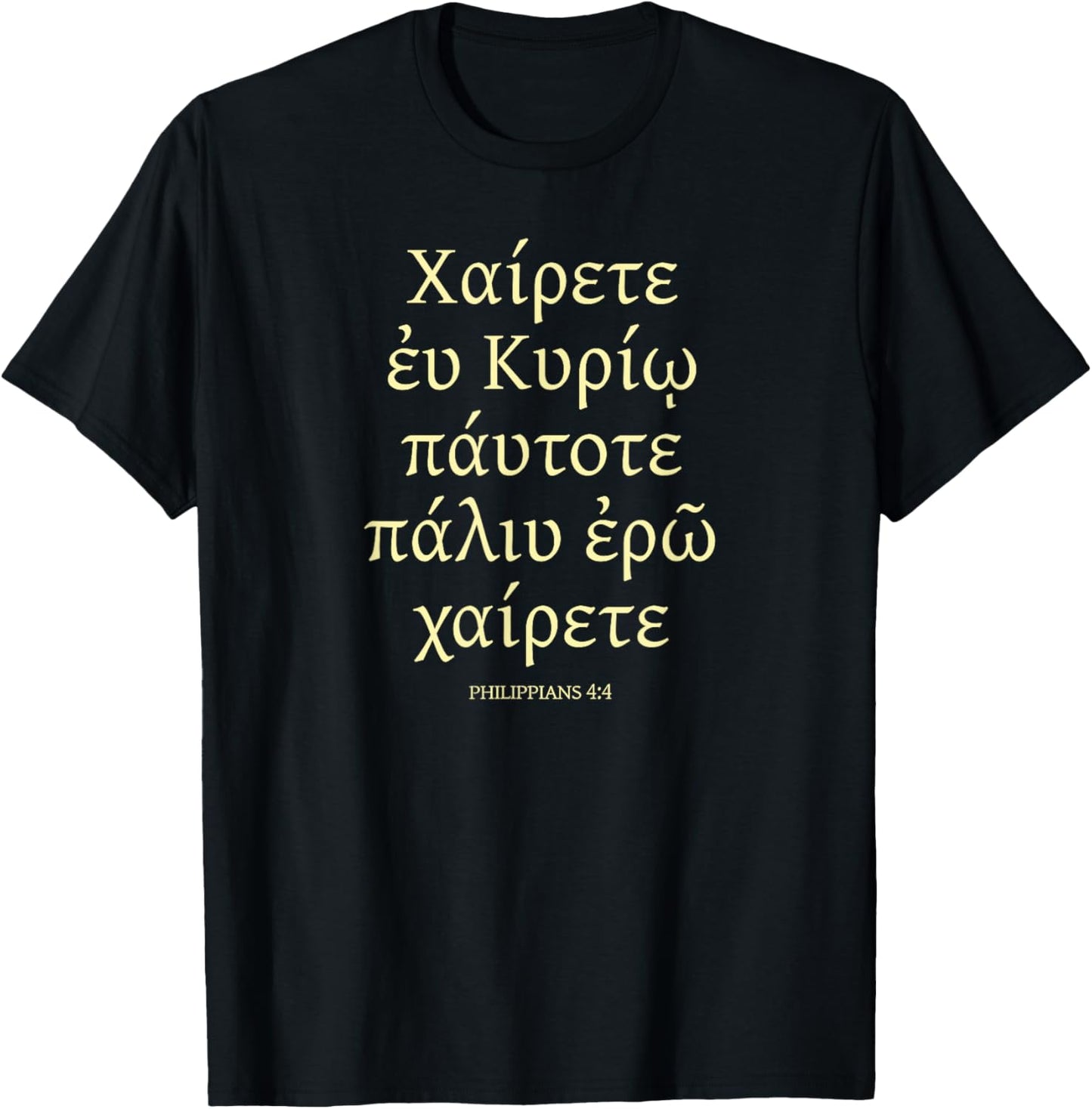 Rejoice In The LORD Always, Greek Text, Philippians 4:4 T-Shirt - T-Shirt | Black
