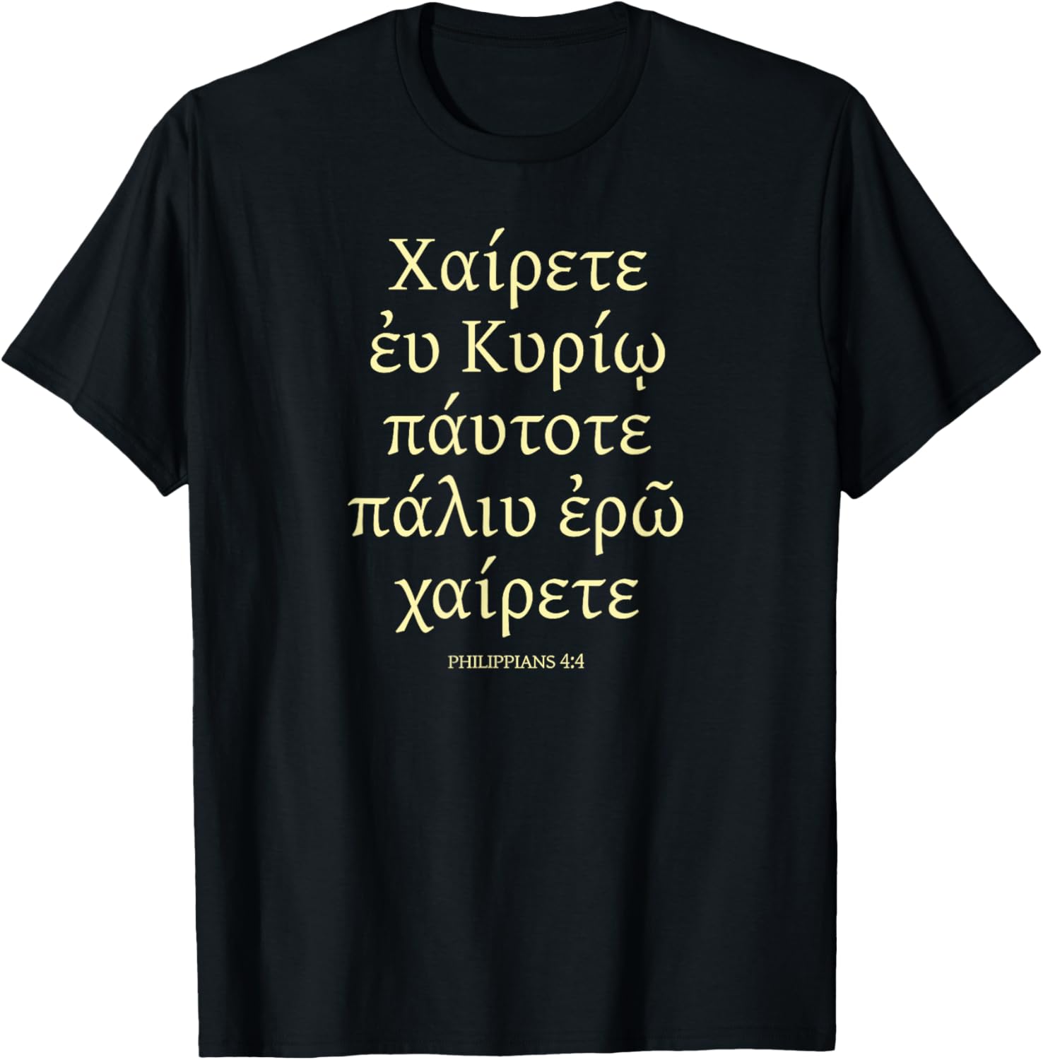 Rejoice In The LORD Always, Greek Text, Philippians 4:4 T-Shirt - T-Shirt | Black
