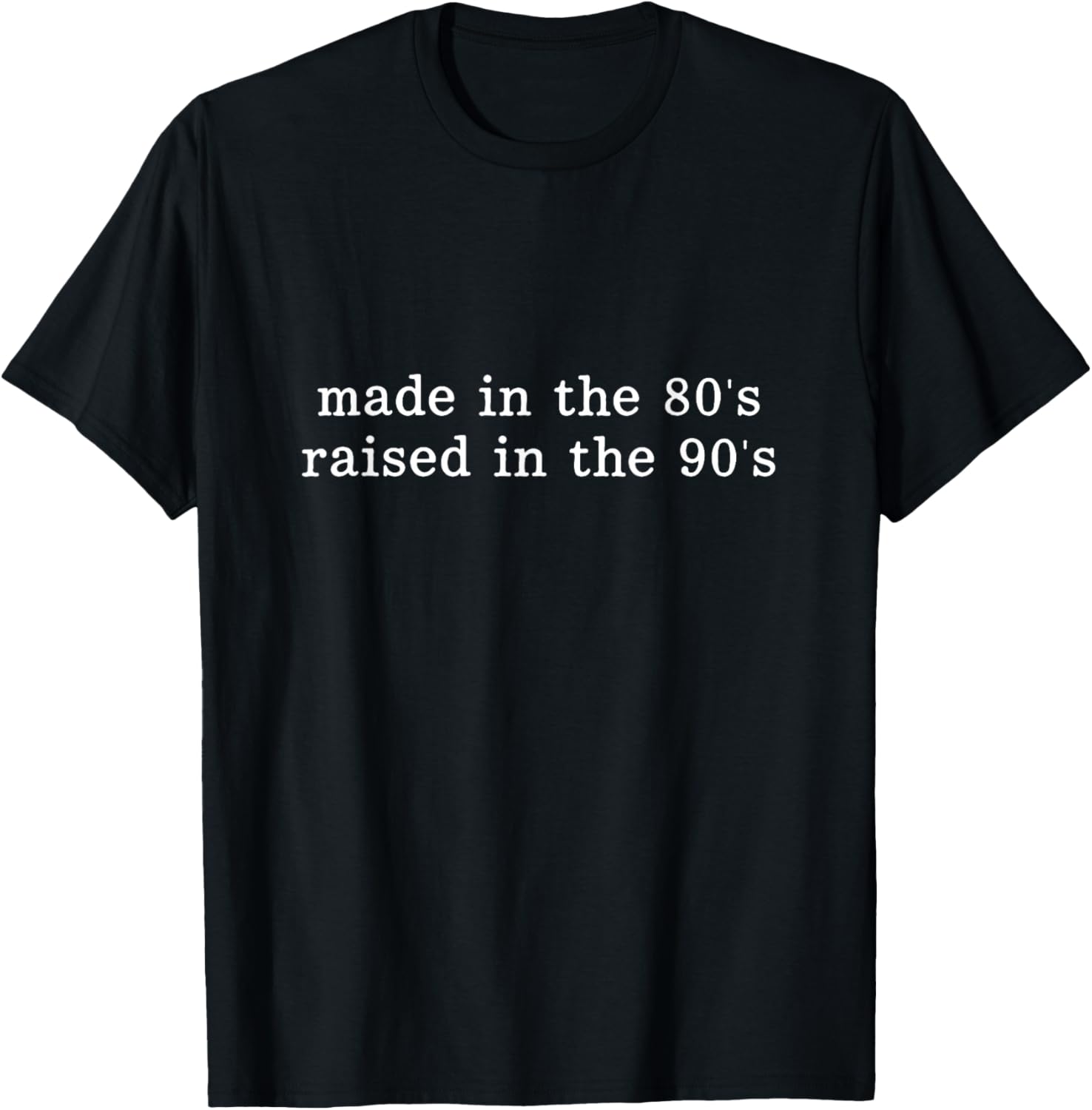 Fabriqué dans Les années 80 Elevé dans Les années 90 Amusant Rétro T-Shirt - T-Shirt | Black