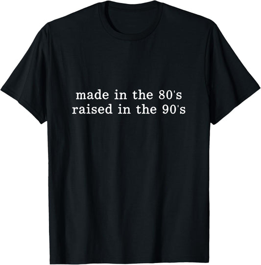 Fabriqué dans Les années 80 Elevé dans Les années 90 Amusant Rétro T-Shirt - T-Shirt | Black