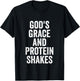 God’s Grace And Protein Shakes Christian Workout Fitness Gym T-Shirt - T-Shirt | Black