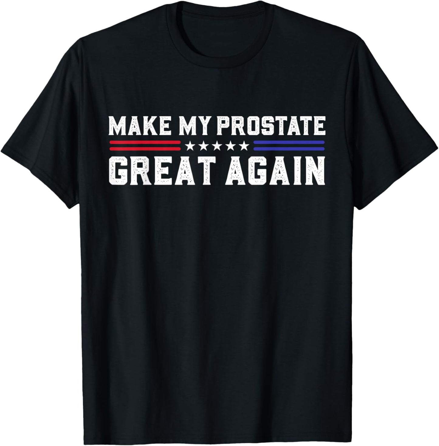 Make My Prostate Great Again Funny Prostate Surgery Recovery T-Shirt - T-Shirt | Black