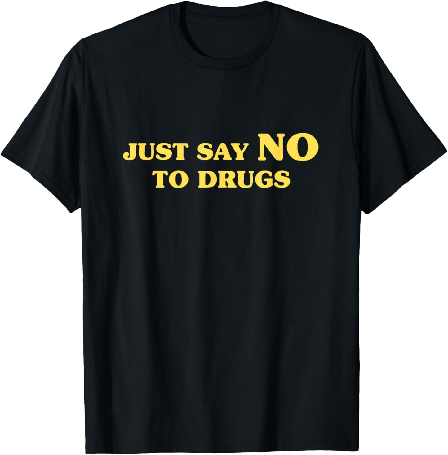 Just Say No to Drugs Positive Message Typography Design T-Shirt - T-Shirt | Black