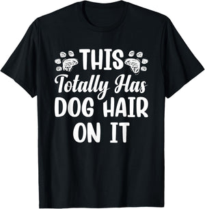 This Totally Has Dog Hair On It Women Girls Kids T-Shirt - T-Shirt | Black