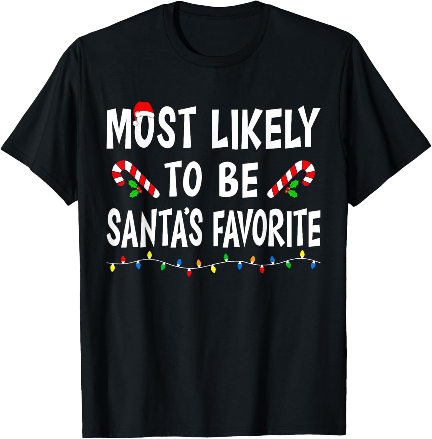 Most Likely To Be Santa's Favorite Funny Family Christmas T-Shirt - T-Shirt | Black