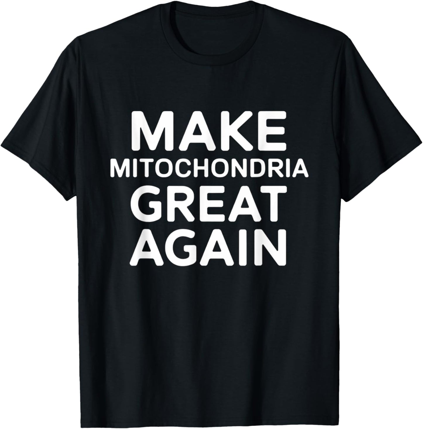 Make Mitochondria Great Again Science Design T-Shirt - T-Shirt | Black