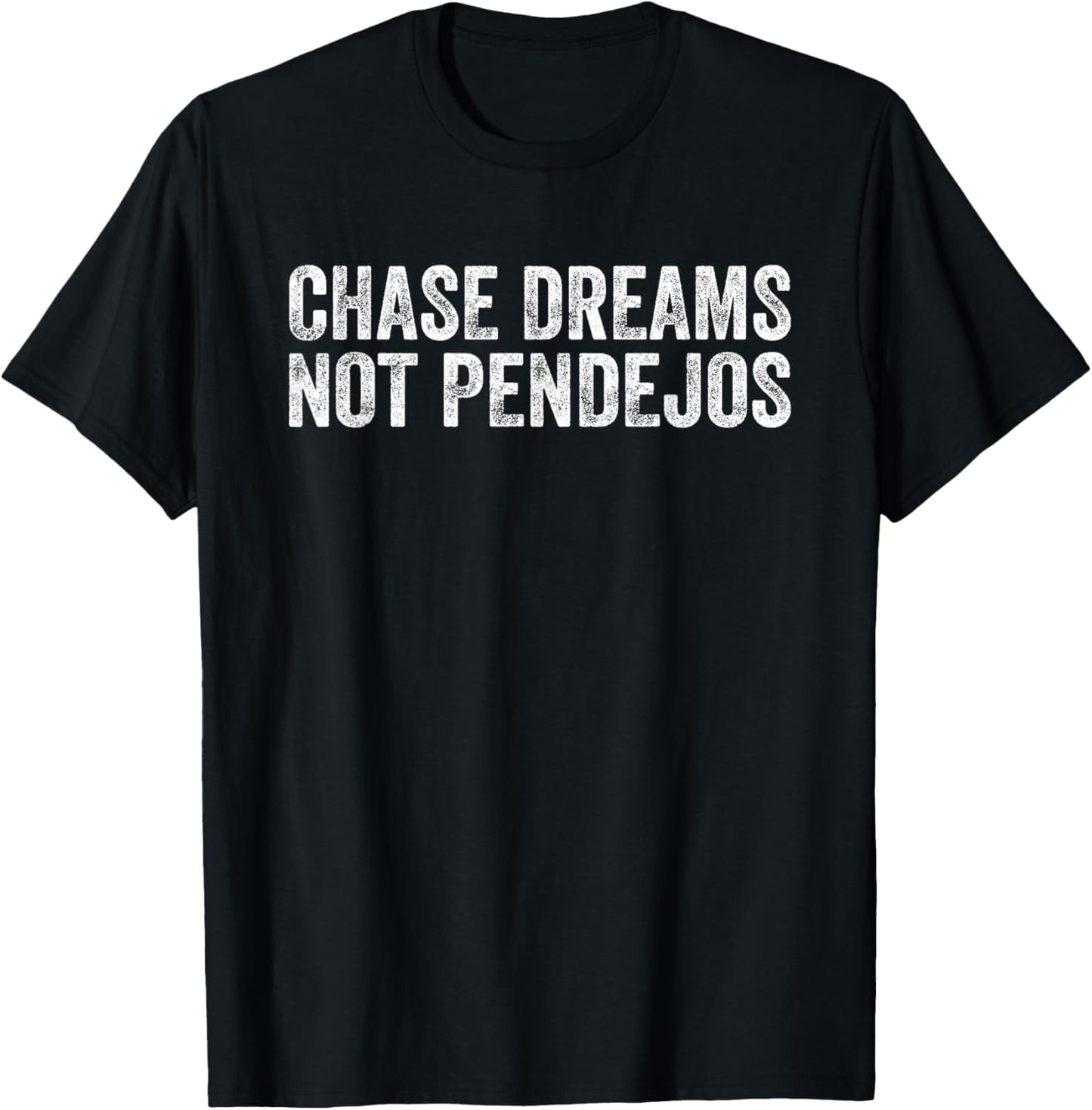 Chase Dreams Not Pendejos | Funny Saying Women T-Shirt - T-Shirt | Black