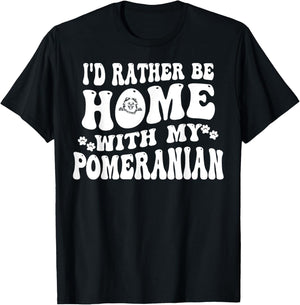 I'd Rather Be Home With My Pomeranian T-Shirt - T-Shirt | Black
