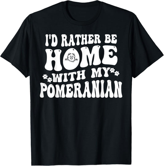 I'd Rather Be Home With My Pomeranian T-Shirt - T-Shirt | Black