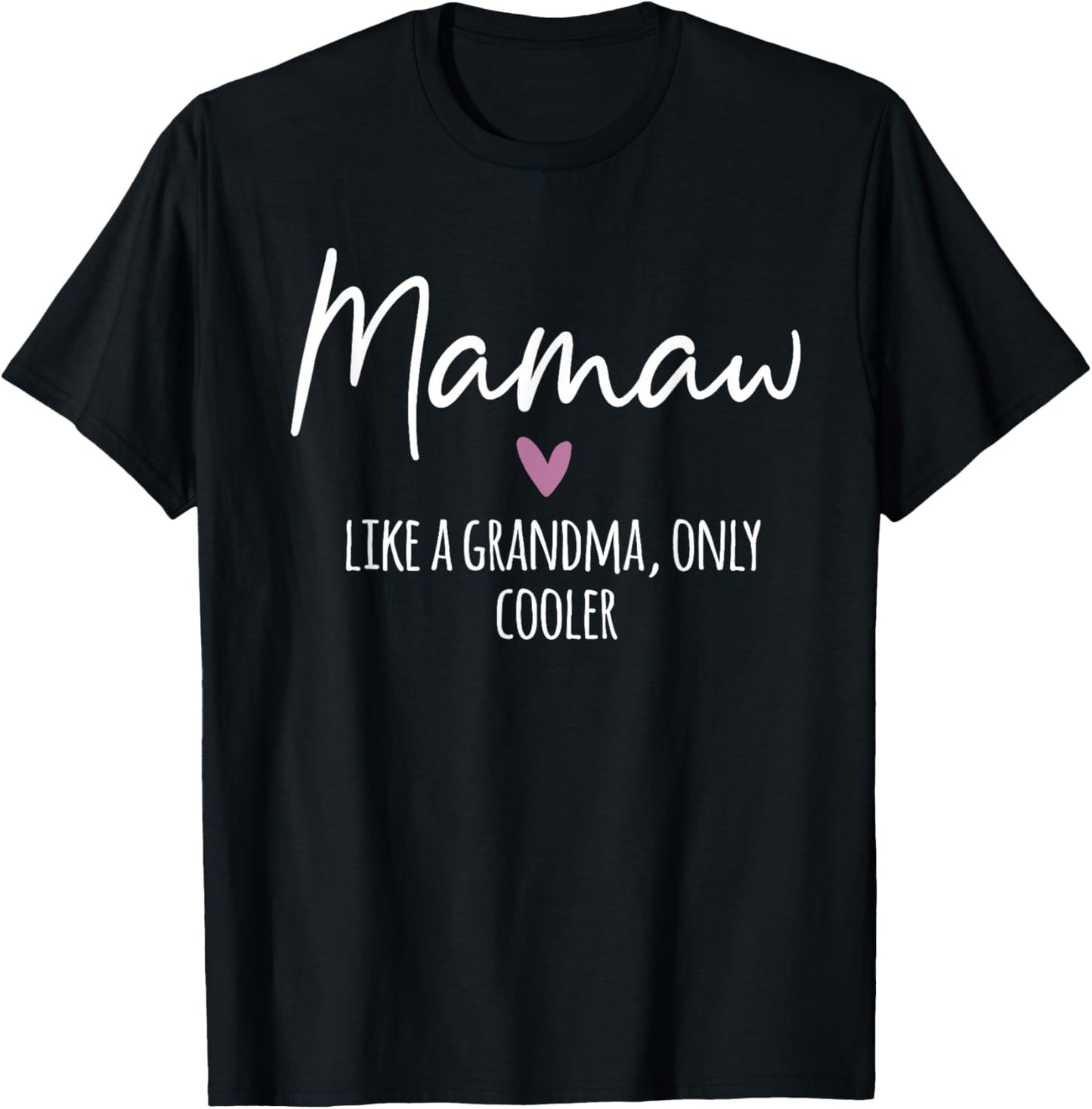 Mamaw Like A Grandma Only Cooler Heart Mother's Day Mamaw T-Shirt - T-Shirt | Black