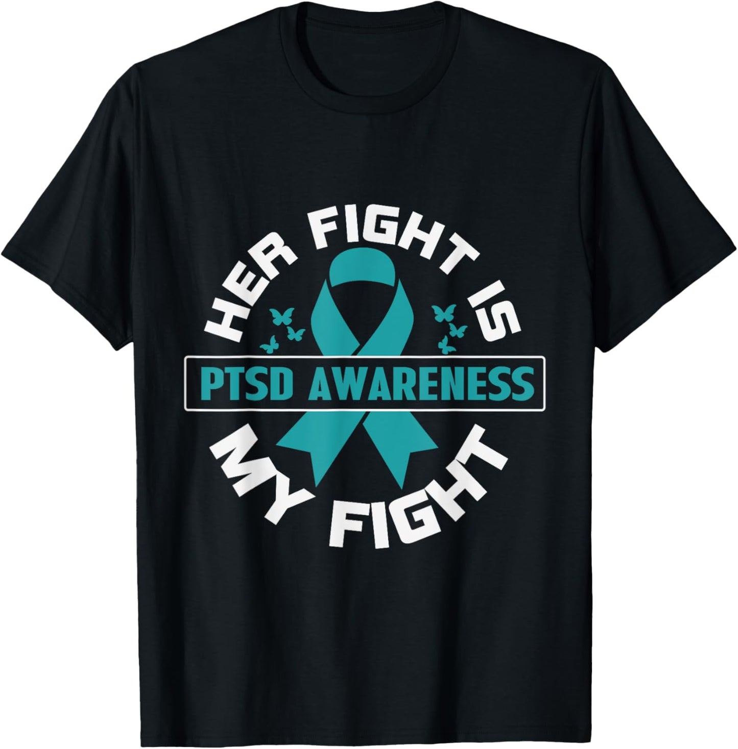 Her Fight Is My Fight PTSD Awareness T-Shirt - T-Shirt | Black