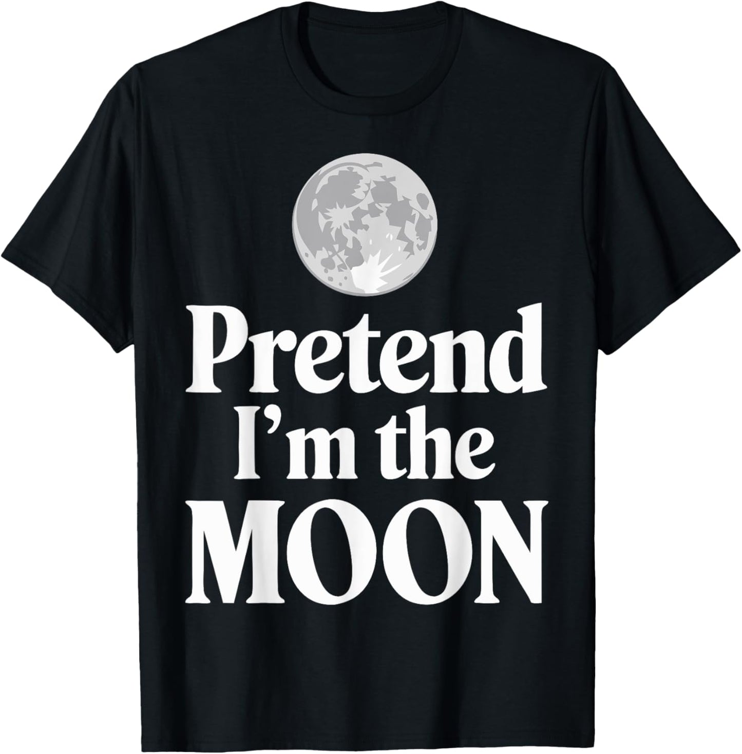 Pretend I'm The Moon T-Shirt - T-Shirt | Black