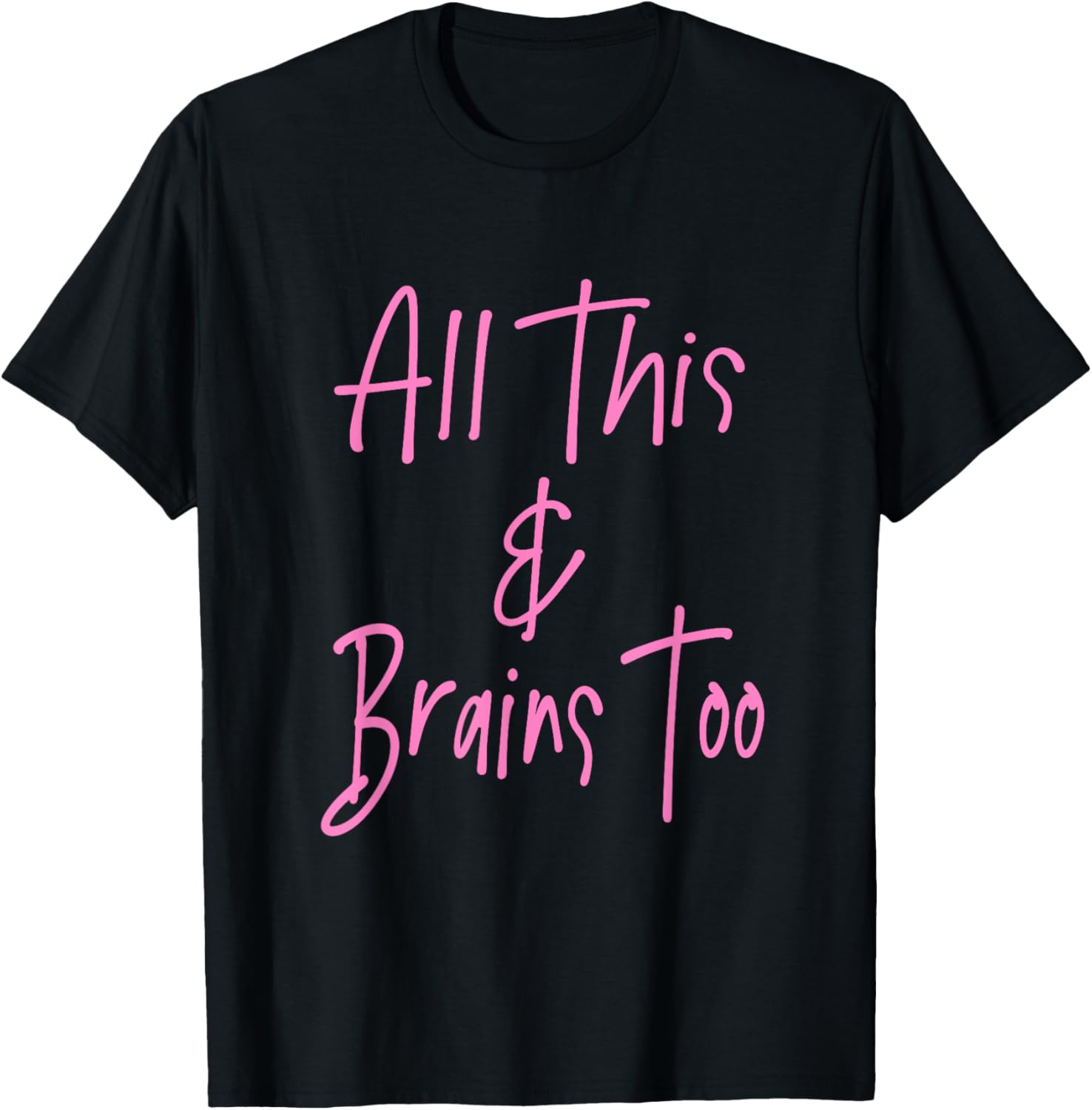 All This & Brains Too - Pink Lettering T-Shirt - T-Shirt | Black