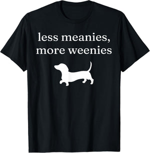 Less Meanies More Weenies Funny Dachshund Lover T-Shirt - T-Shirt | Black
