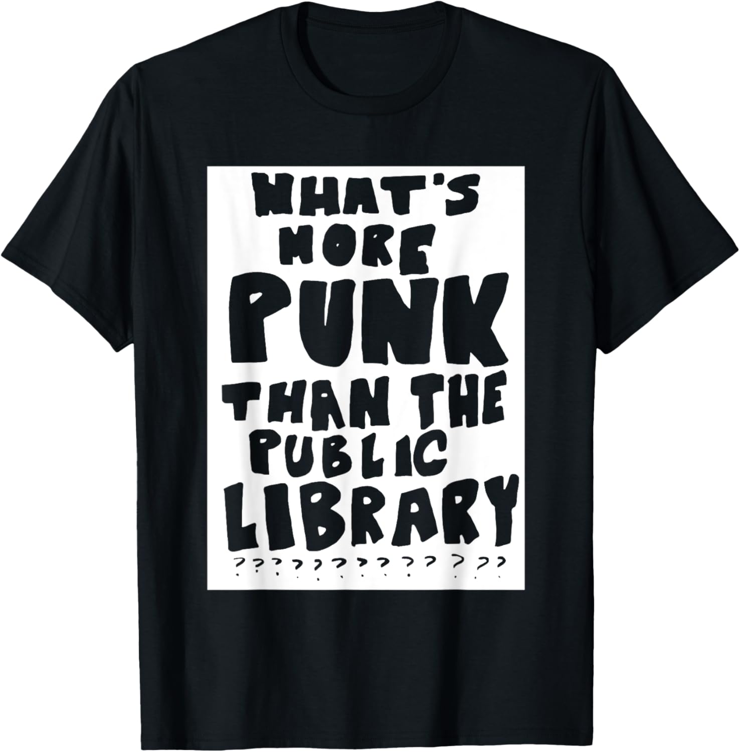 What's More Punk Than The Public Library Funny Saying quote T-Shirt - T-Shirt | Black