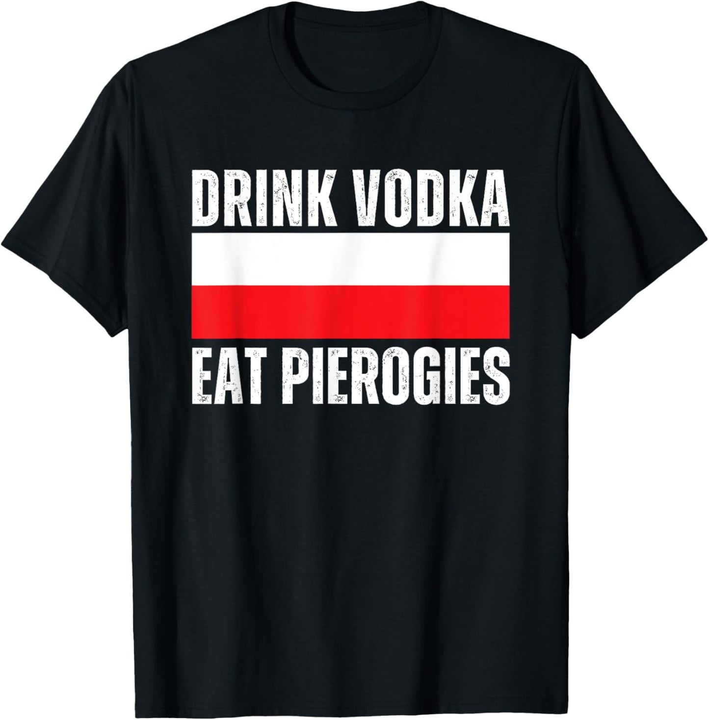 Drink Vodka Eat Pierogies Funny Polish T-Shirt - T-Shirt | Black