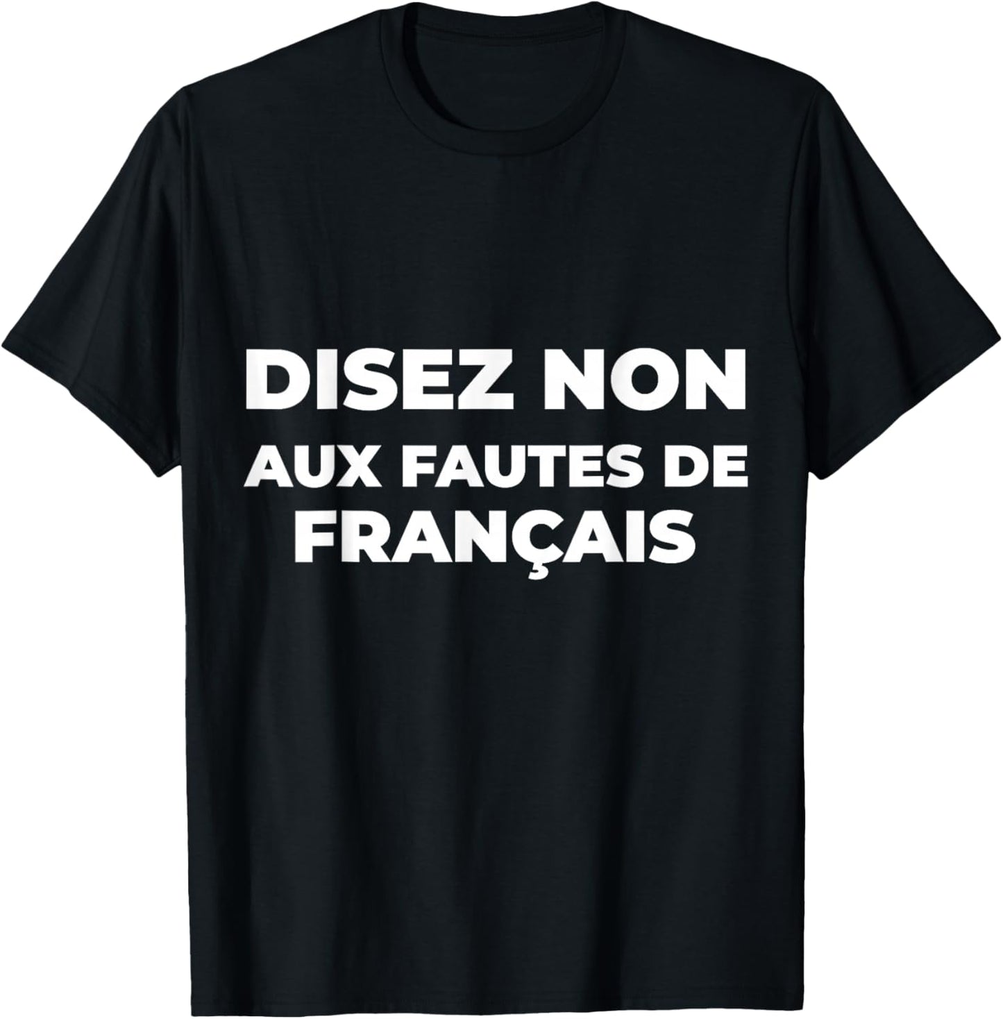 Disez Non Aux Fautes De Français Cadeau Humour Ironie T-Shirt - T-Shirt | Black