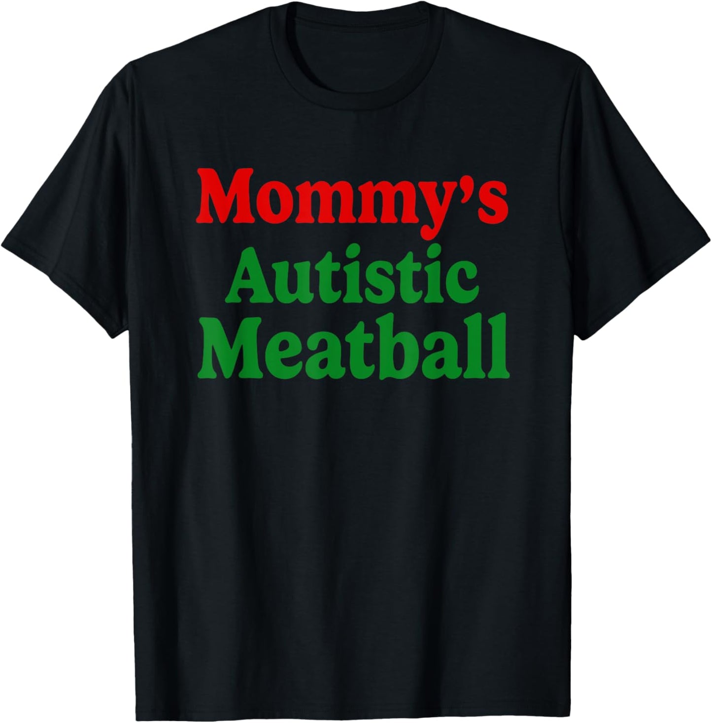 Mommy's Autistic Meatball Fun Autism Support T-Shirt - T-Shirt | Black